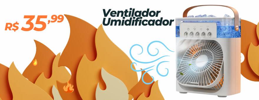 Ventilador e Umidificador